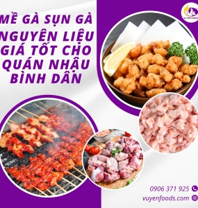 MỀ GÀ SỤN GÀ - NGUYÊN LIỆU GIÁ TỐT CHO QUÁN NHẬU BÌNH DÂN