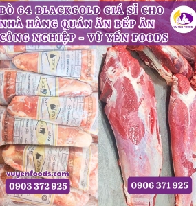 BÒ 64 BLACKGOLD GIÁ SỈ CHO NHÀ HÀNG QUÁN ĂN BẾP ĂN CÔNG NGHIỆP