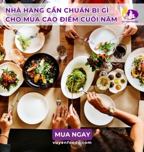 NHÀ HÀNG CẦN CHUẨN BỊ GÌ CHO MÙA CAO ĐIỂM CUỐI NĂM