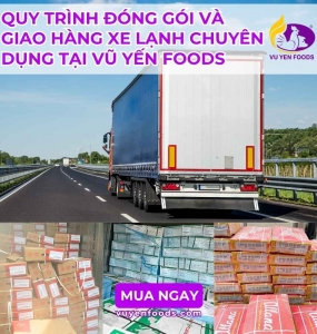 QUY TRÌNH ĐÓNG GÓI VÀ GIAO HÀNG XE LẠNH CHUYÊN DỤNG TẠI VŨ YẾN FOODS