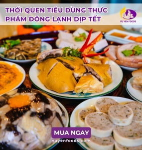 THÓI QUEN TIÊU DÙNG THỰC PHẨM ĐÔNG LẠNH DỊP TẾT