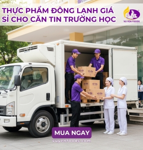 THỰC PHẨM ĐÔNG LẠNH GIÁ SỈ CHO CĂN TIN TRƯỜNG HỌC