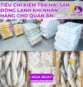 TIÊU CHÍ KIỂM TRA HẢI SẢN ĐÔNG LẠNH KHI NHẬN HÀNG CHO QUÁN ĂN