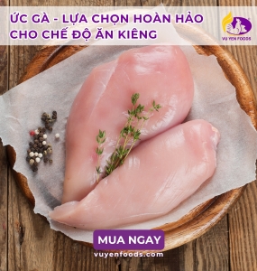 ỨC GÀ - LỰA CHỌN HOÀN HẢO CHO CHẾ ĐỘ ĂN KIÊNG