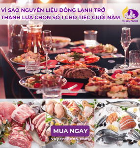 VÌ SAO NGUYÊN LIỆU ĐÔNG LẠNH TRỞ THÀNH LỰA CHỌN SỐ 1 CHO TIỆC CUỐI NĂM