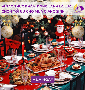 VÌ SAO THỰC PHẨM ĐÔNG LẠNH LÀ LỰA CHỌN TỐI ƯU CHO MÙA GIÁNG SINH